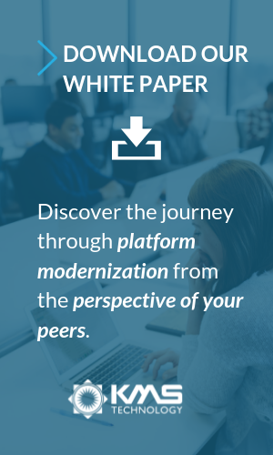 Download our White Paper and discover the journey through platform modernization from the perspective of your peers.